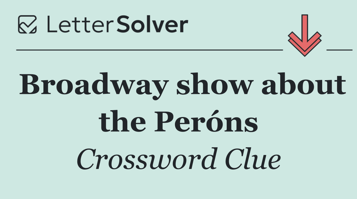 Broadway show about the Peróns