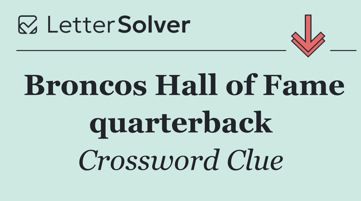 Broncos Hall of Fame quarterback