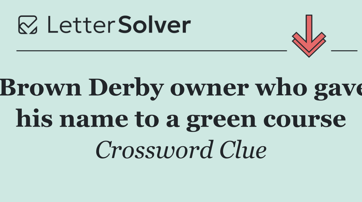 Brown Derby owner who gave his name to a green course
