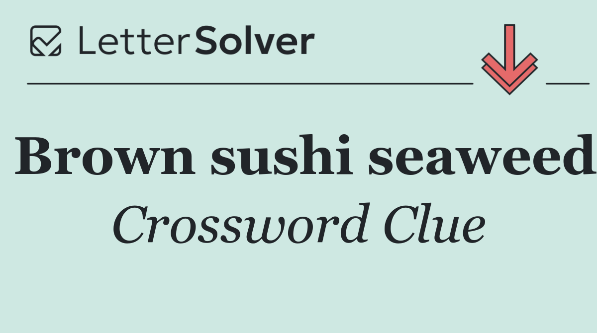 Brown sushi seaweed