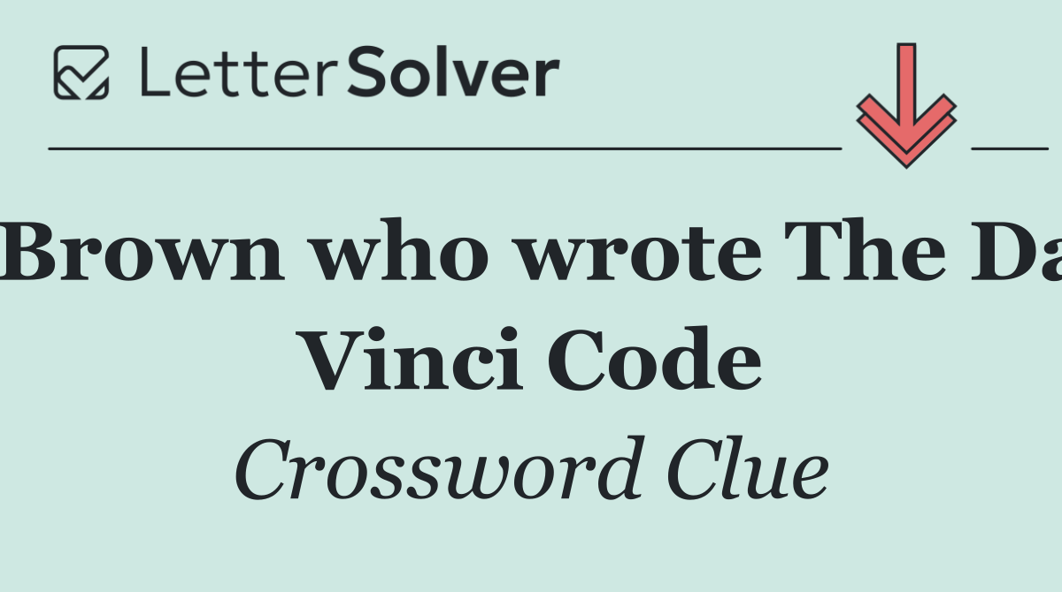 Brown who wrote The Da Vinci Code