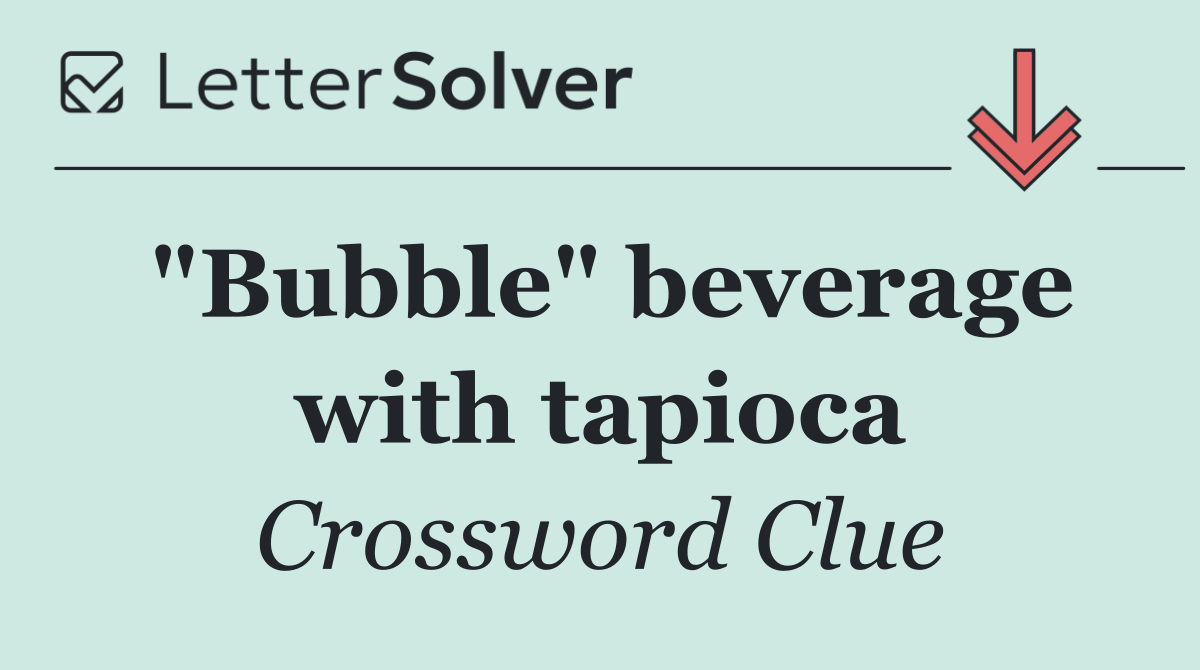 "Bubble" beverage with tapioca