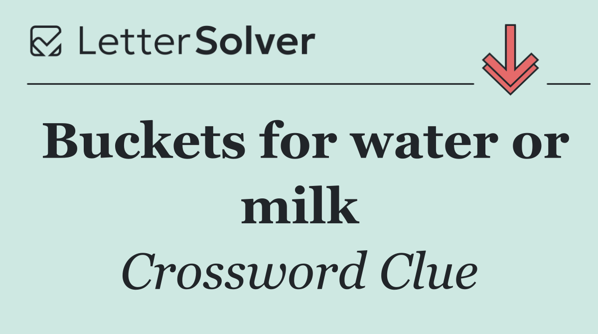 Buckets for water or milk