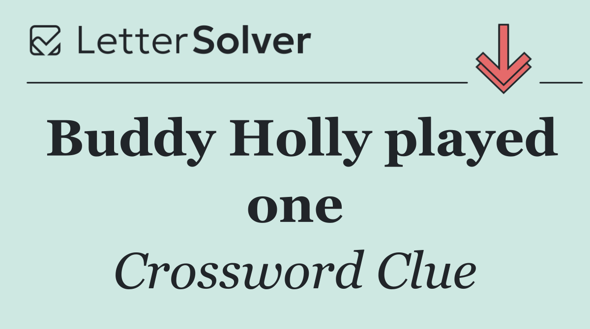Buddy Holly played one