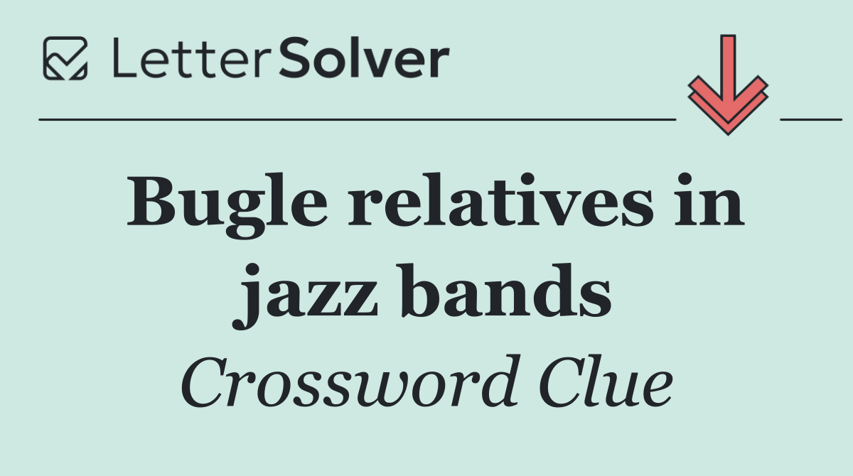 Bugle relatives in jazz bands