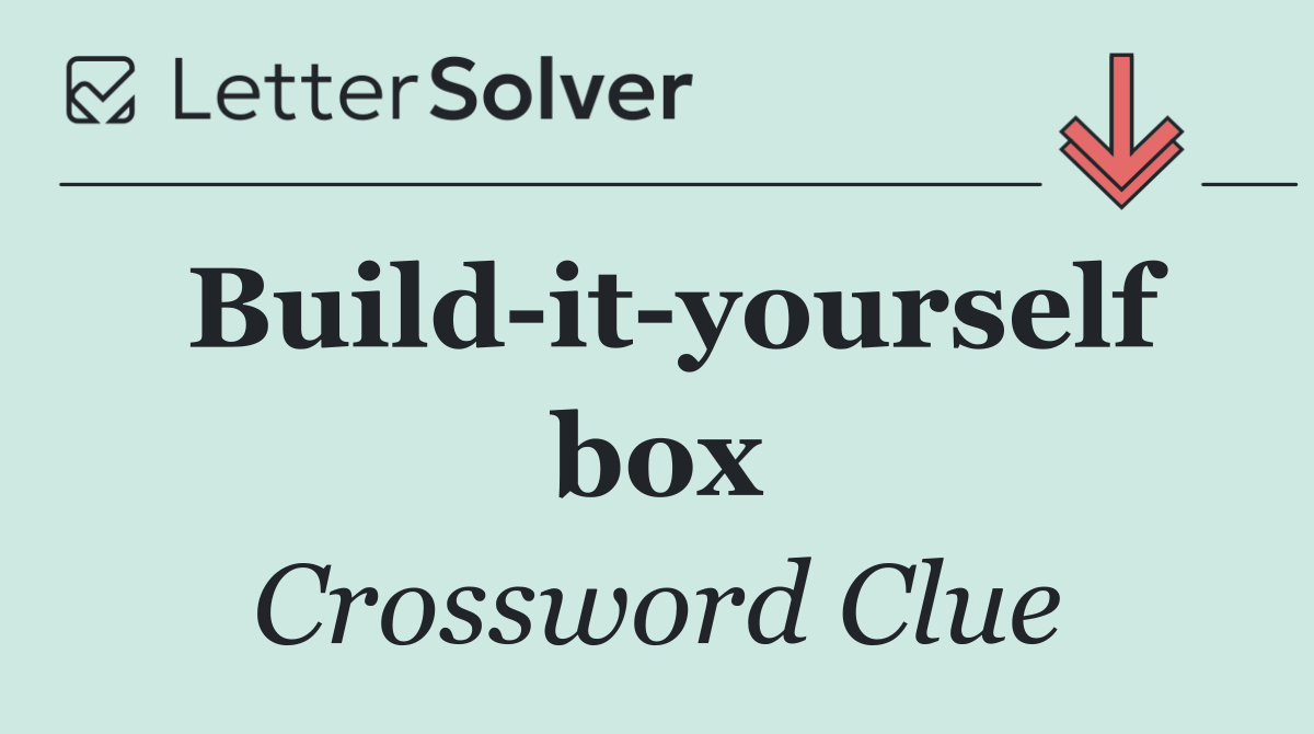 Build it yourself box