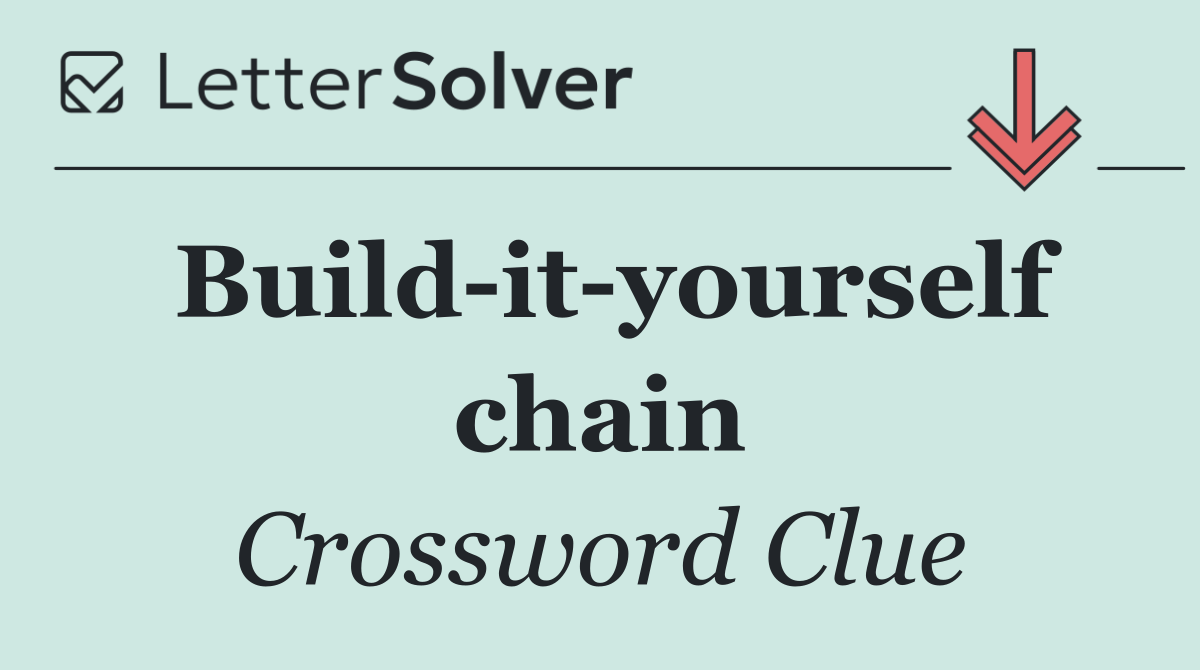 Build it yourself chain