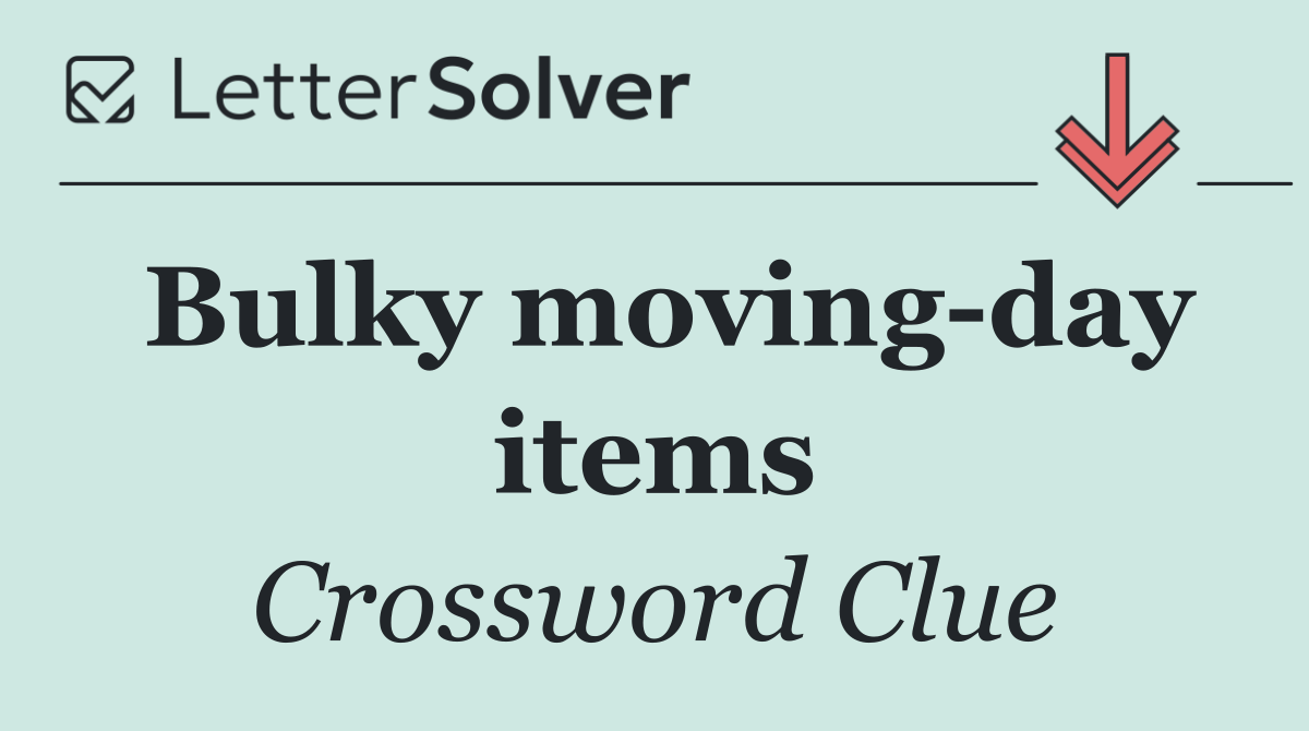 Bulky moving day items