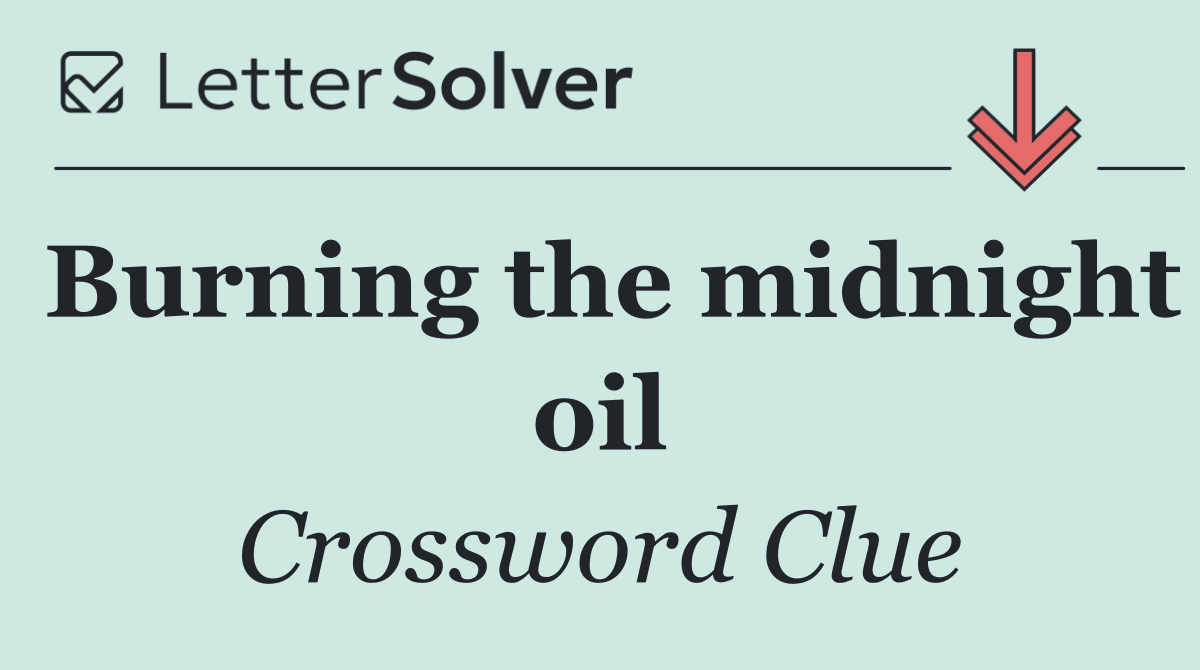 Burning the midnight oil