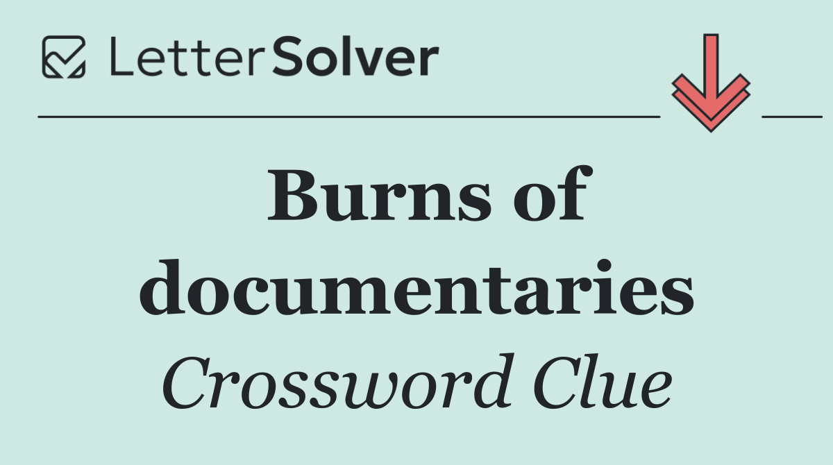 Burns of documentaries