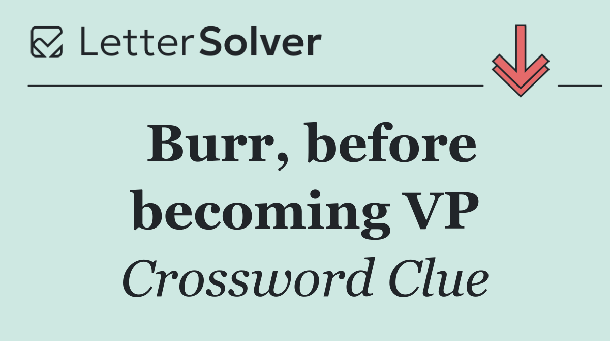 Burr, before becoming VP