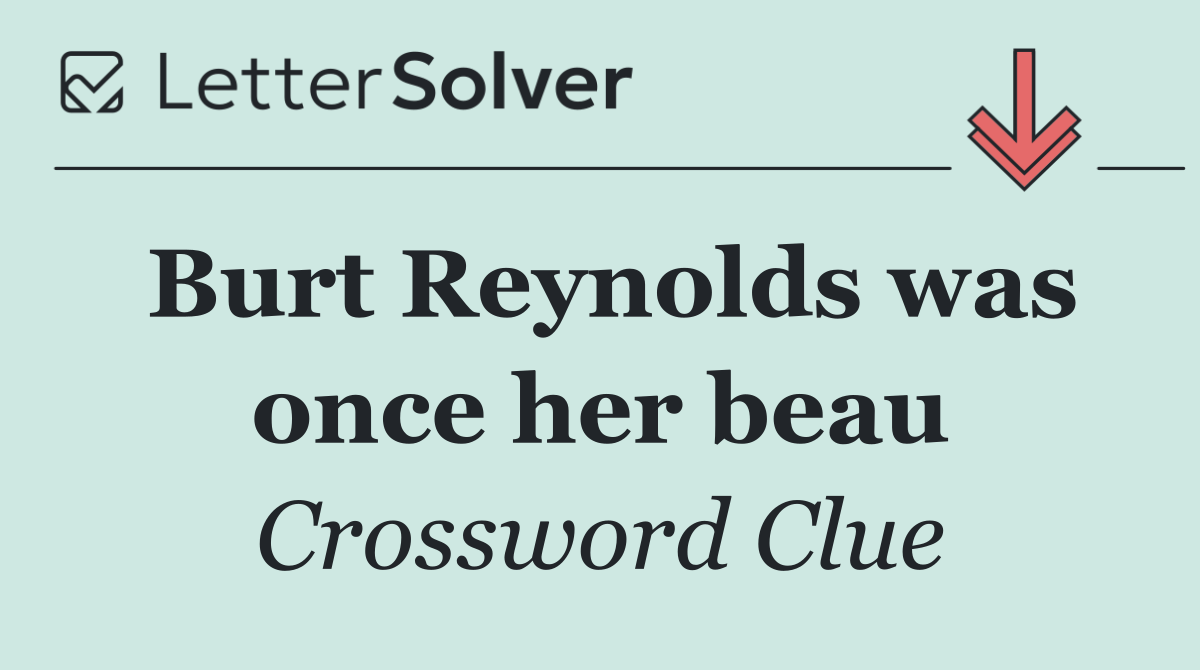 Burt Reynolds was once her beau