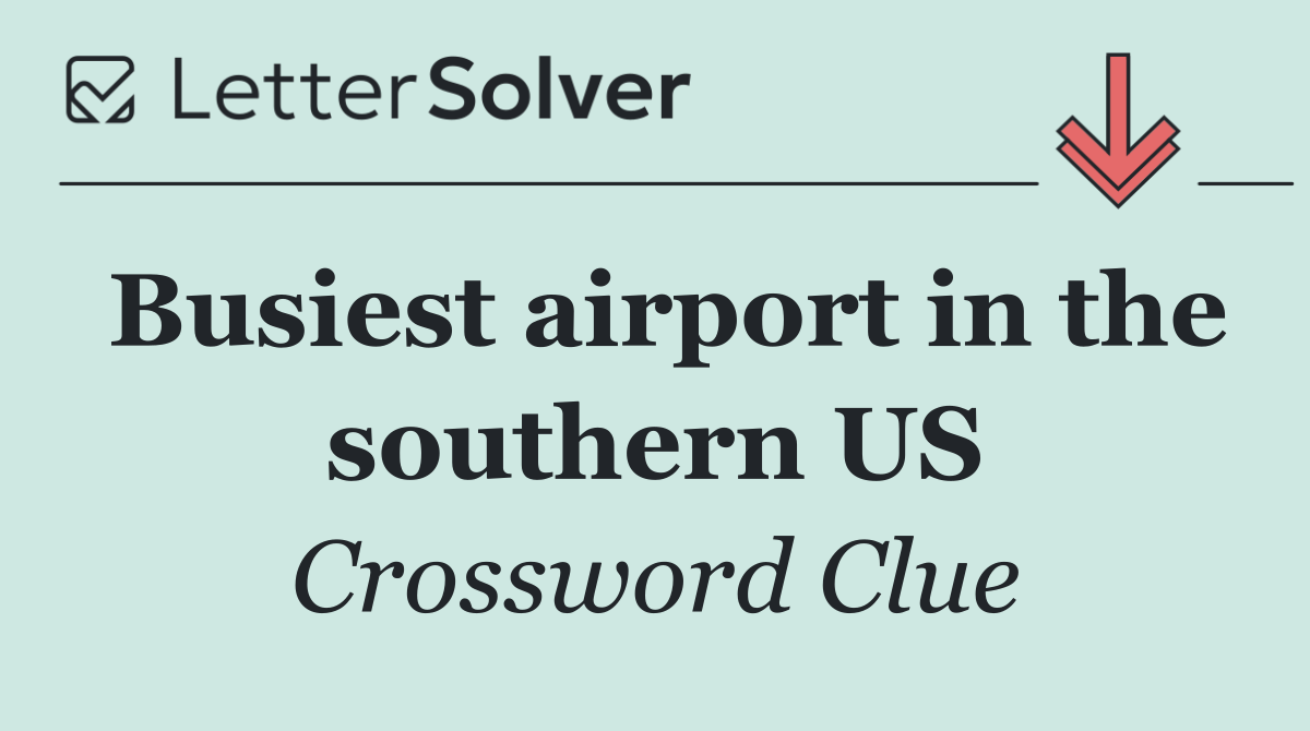 Busiest airport in the southern US