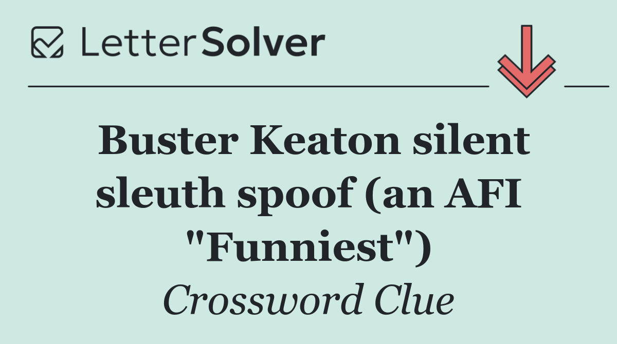 Buster Keaton silent sleuth spoof (an AFI "Funniest")