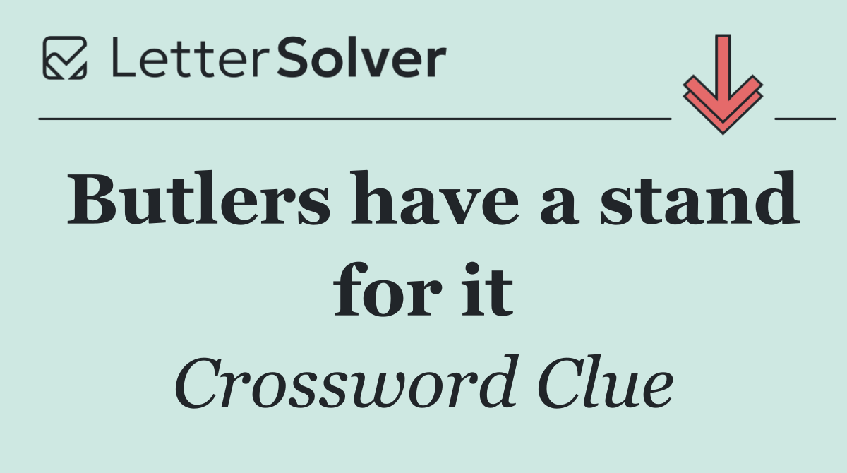 Butlers have a stand for it