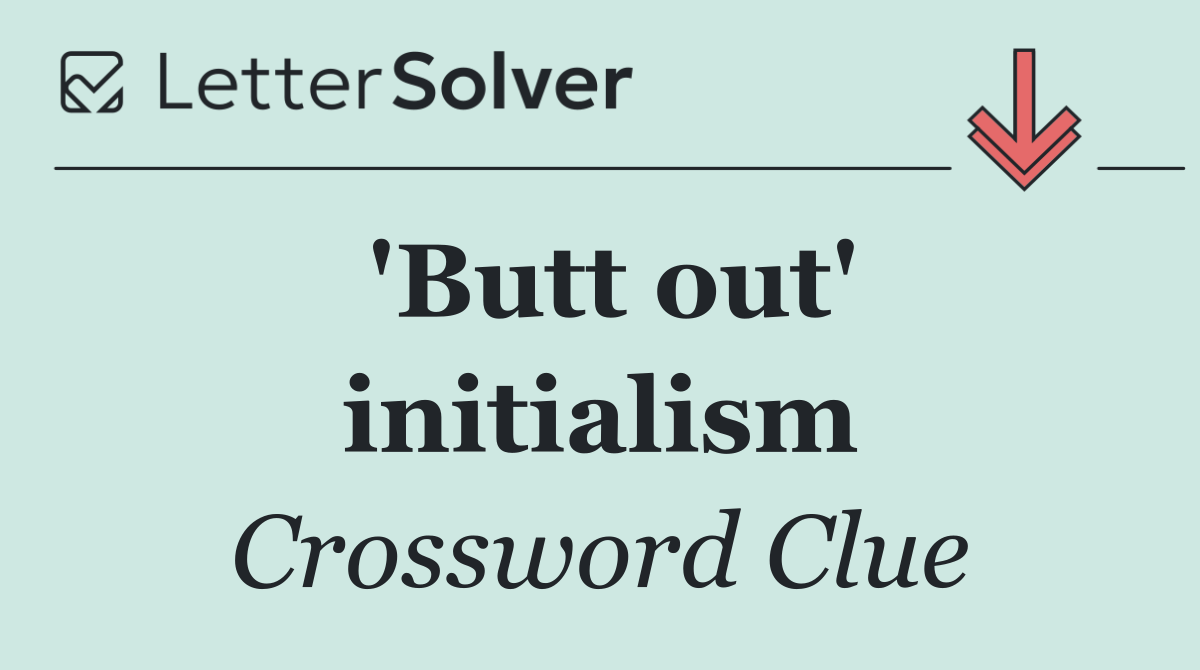 'Butt out' initialism