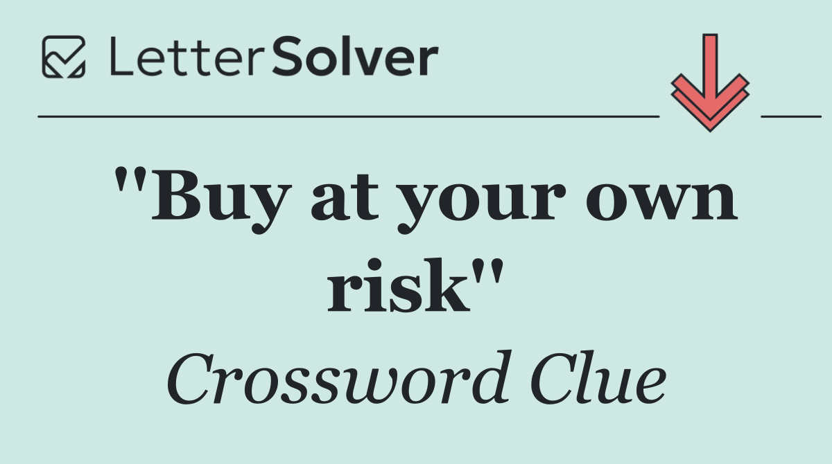 ''Buy at your own risk''