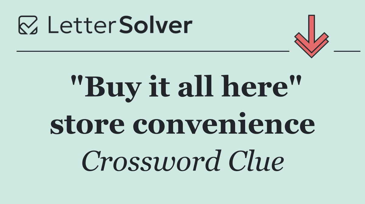 "Buy it all here" store convenience