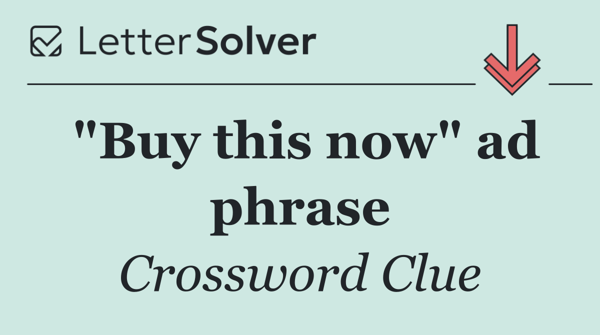 "Buy this now" ad phrase