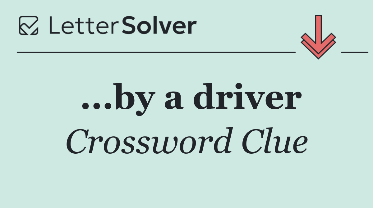 ...by a driver