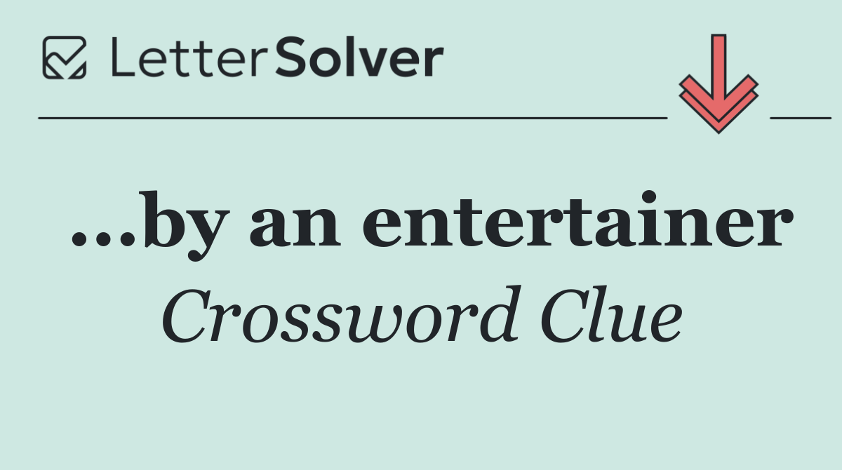 ...by an entertainer