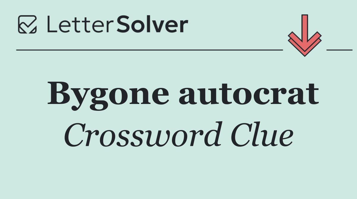 Bygone autocrat