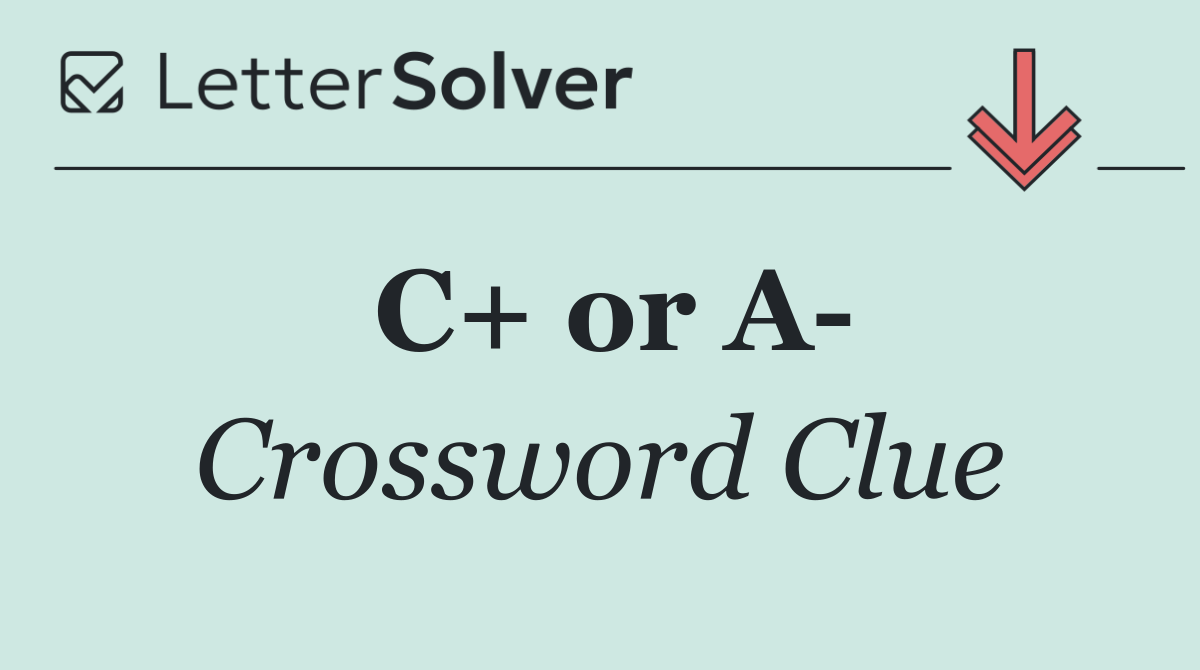C+ or A 