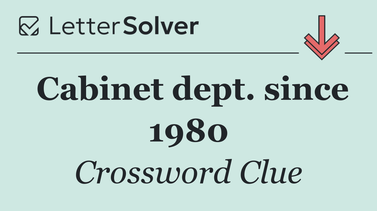 Cabinet dept. since 1980