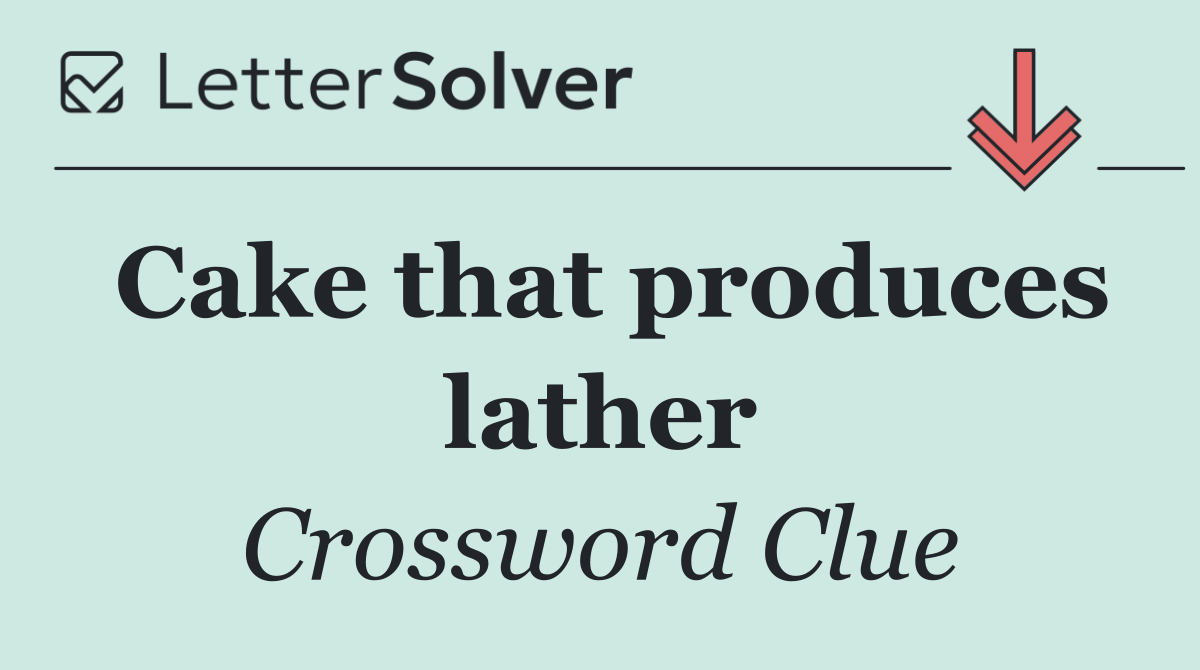 Cake that produces lather