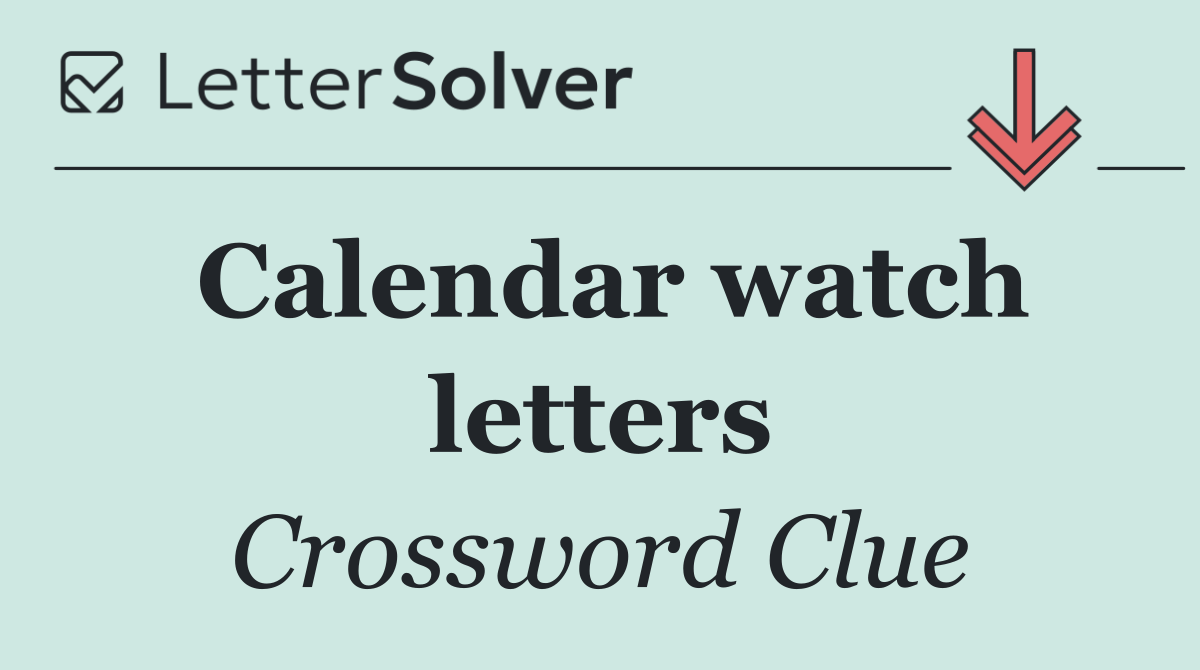 Calendar watch letters