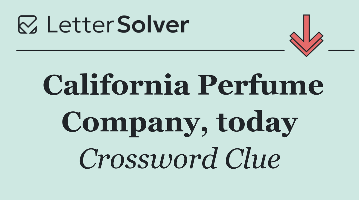California Perfume Company, today