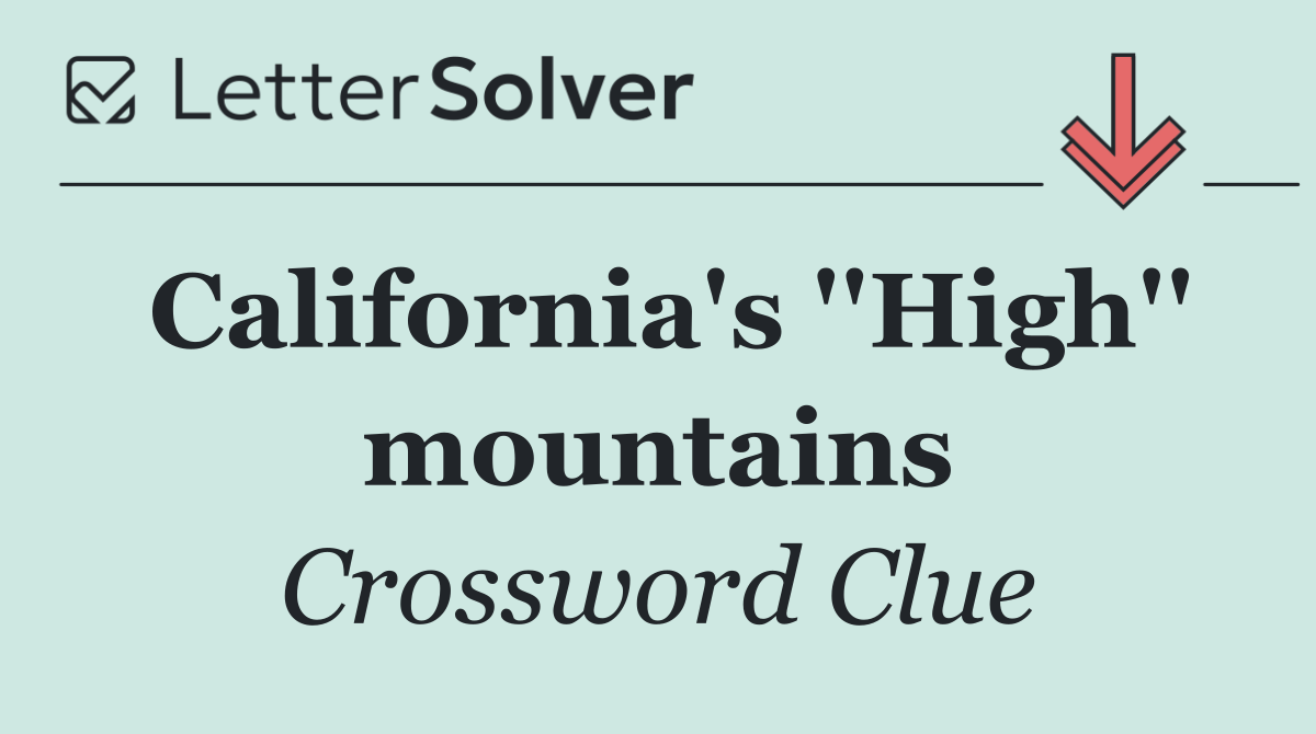 California's ''High'' mountains
