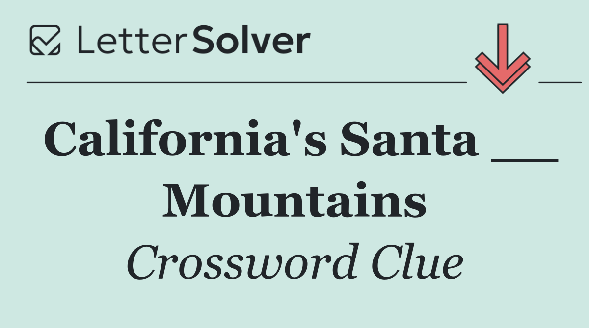 California's Santa __ Mountains