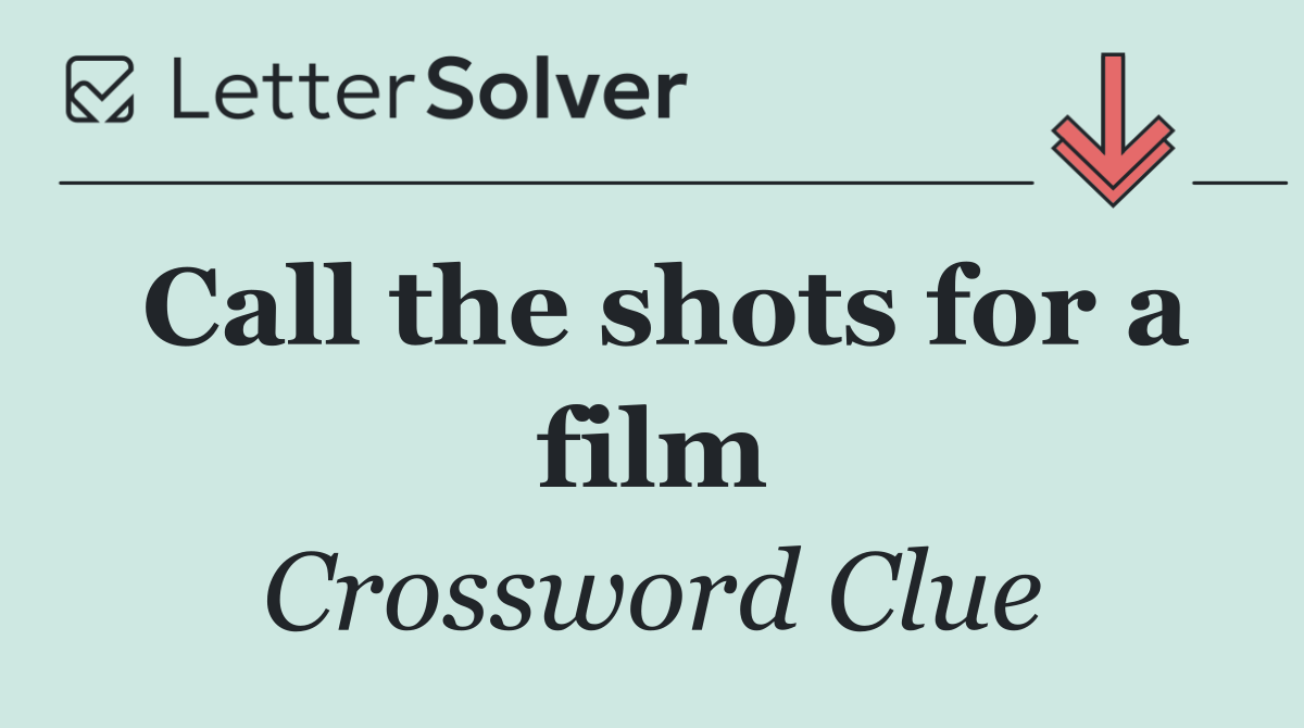 Call the shots for a film