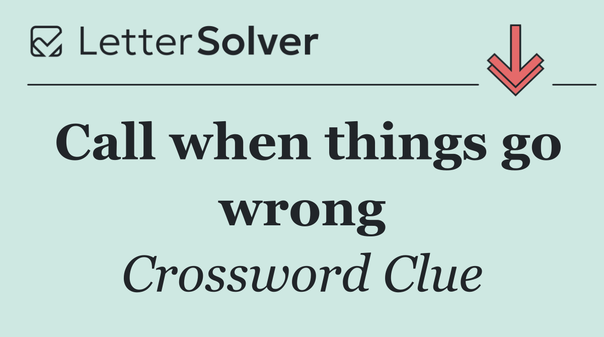 Call when things go wrong