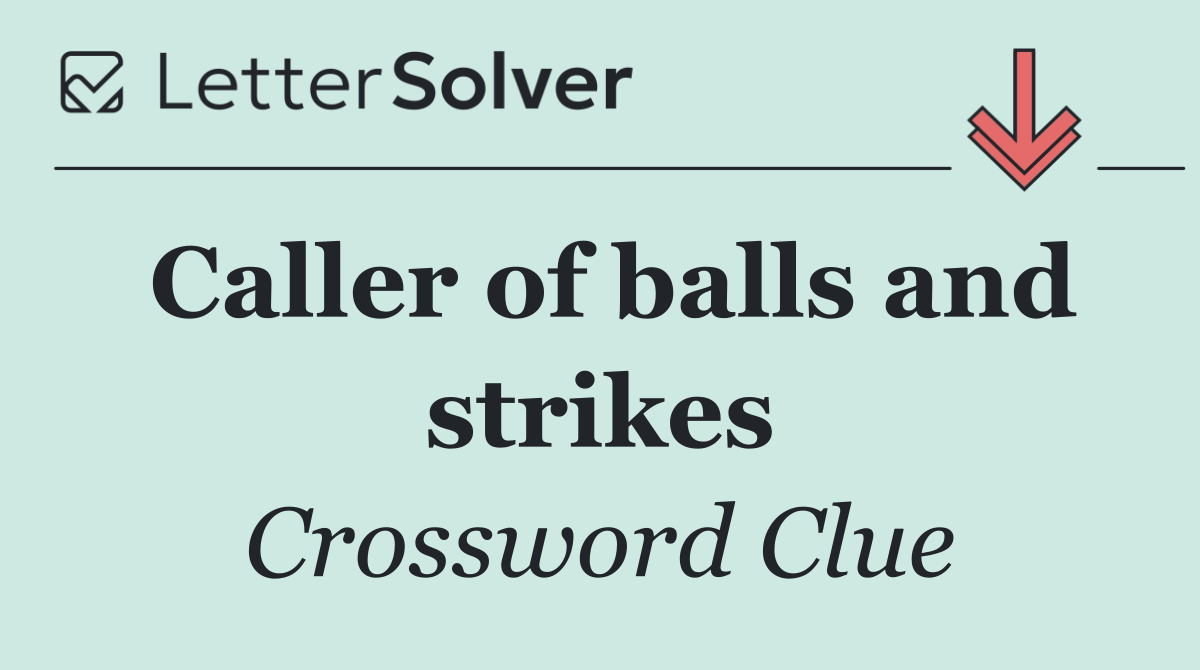 Caller of balls and strikes