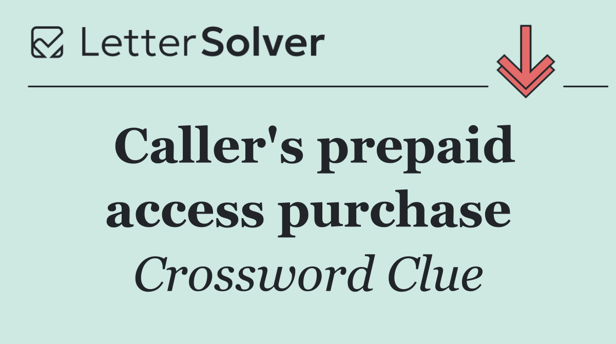 Caller's prepaid access purchase