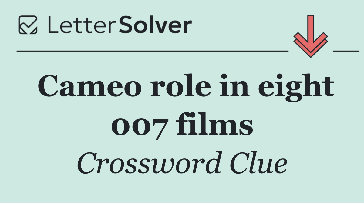 Cameo role in eight 007 films