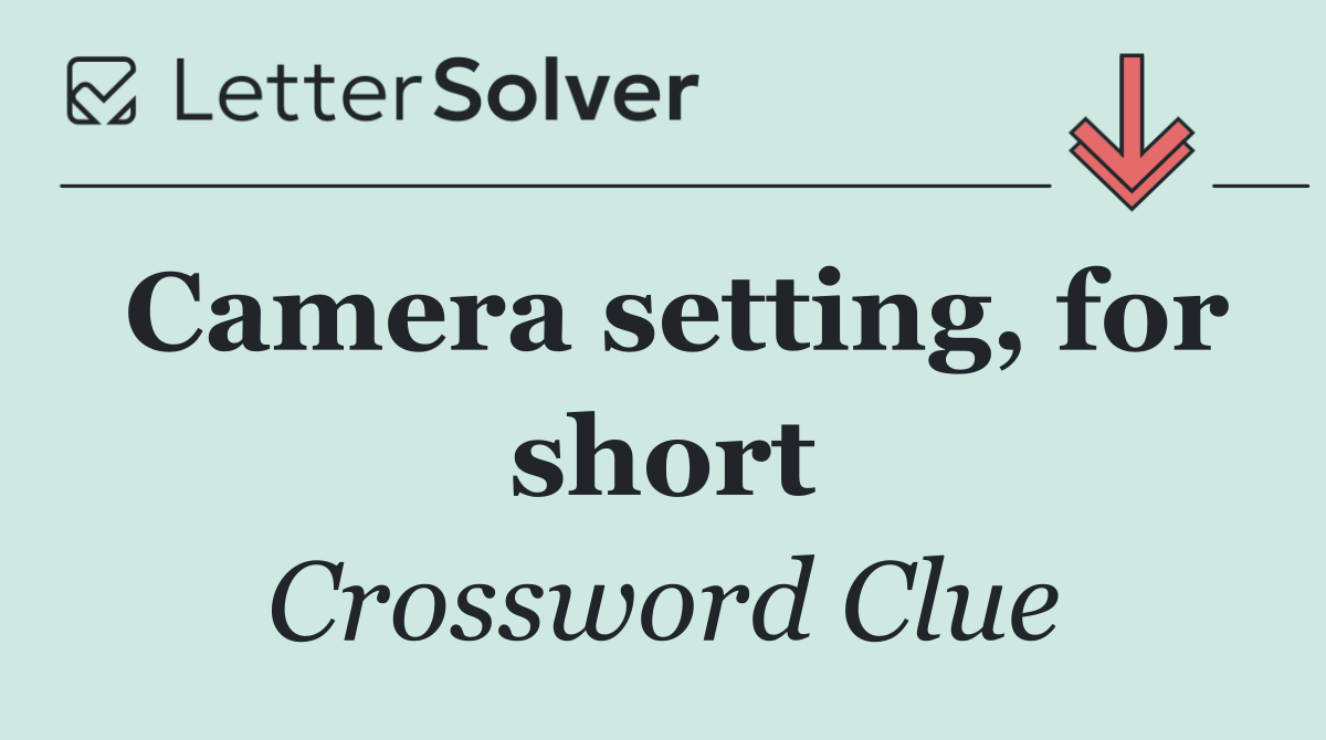 Camera setting, for short