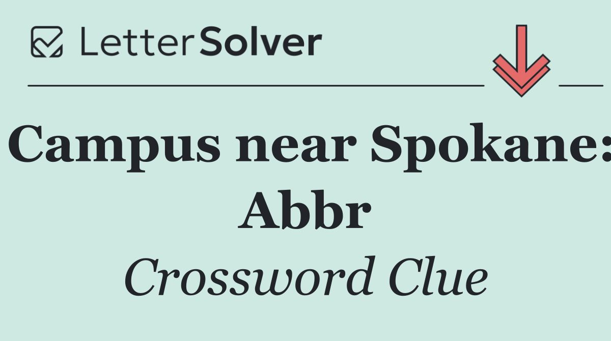Campus near Spokane: Abbr