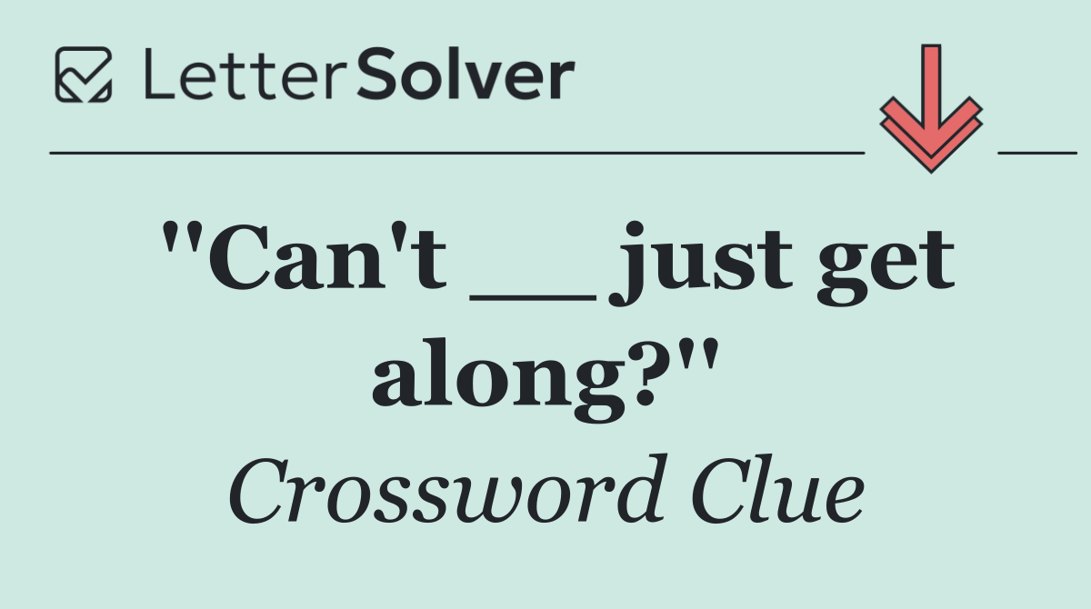 ''Can't __ just get along?''