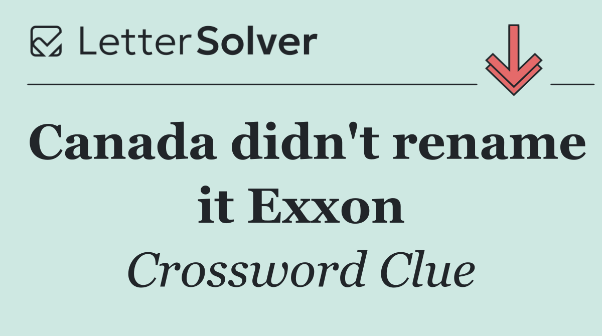 Canada didn't rename it Exxon