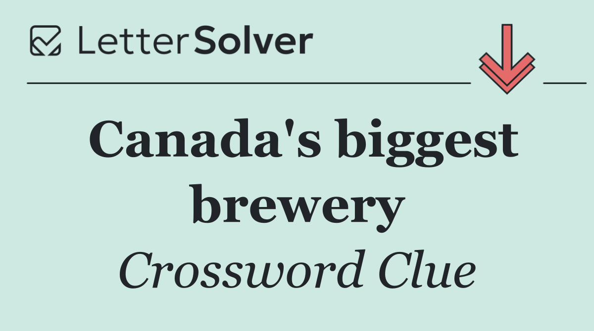 Canada's biggest brewery
