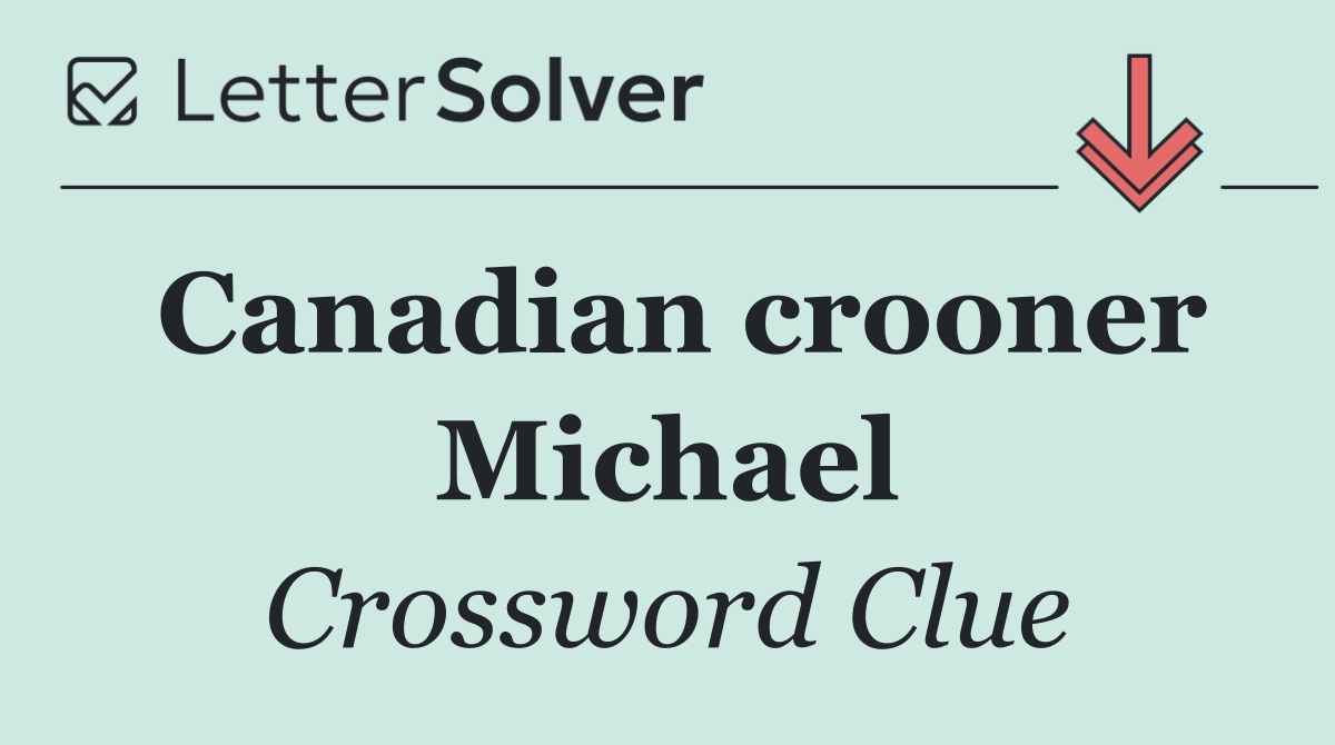 Canadian crooner Michael