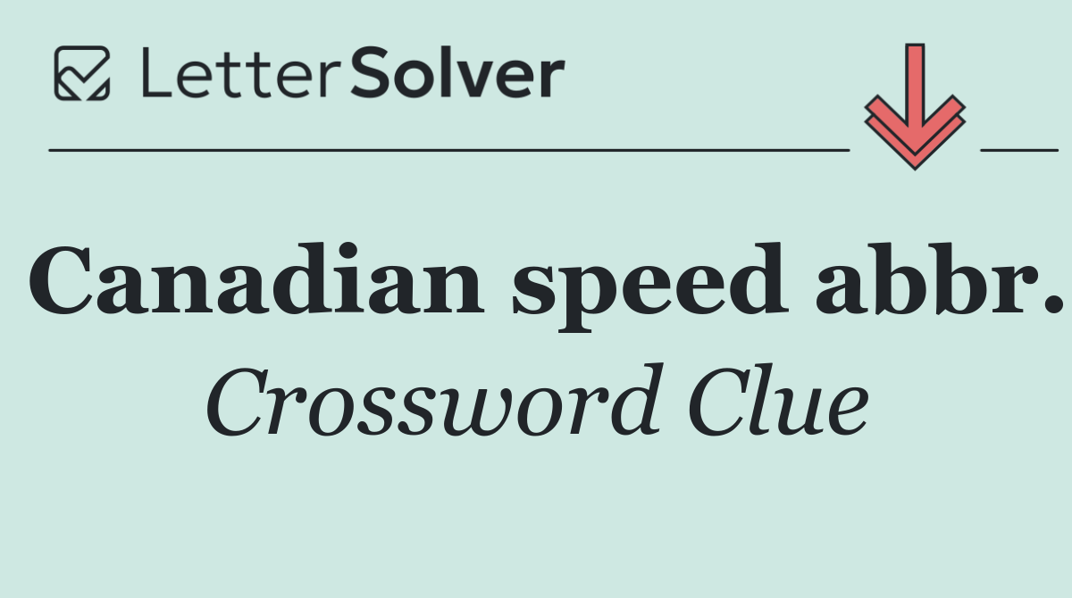 Canadian speed abbr.