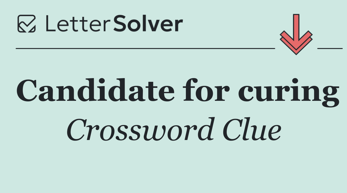 Candidate for curing