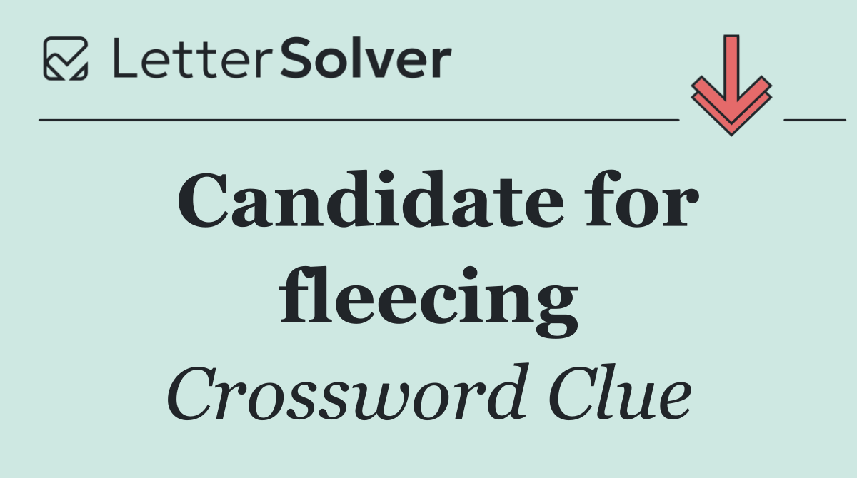Candidate for fleecing