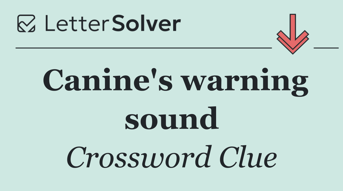 Canine's warning sound