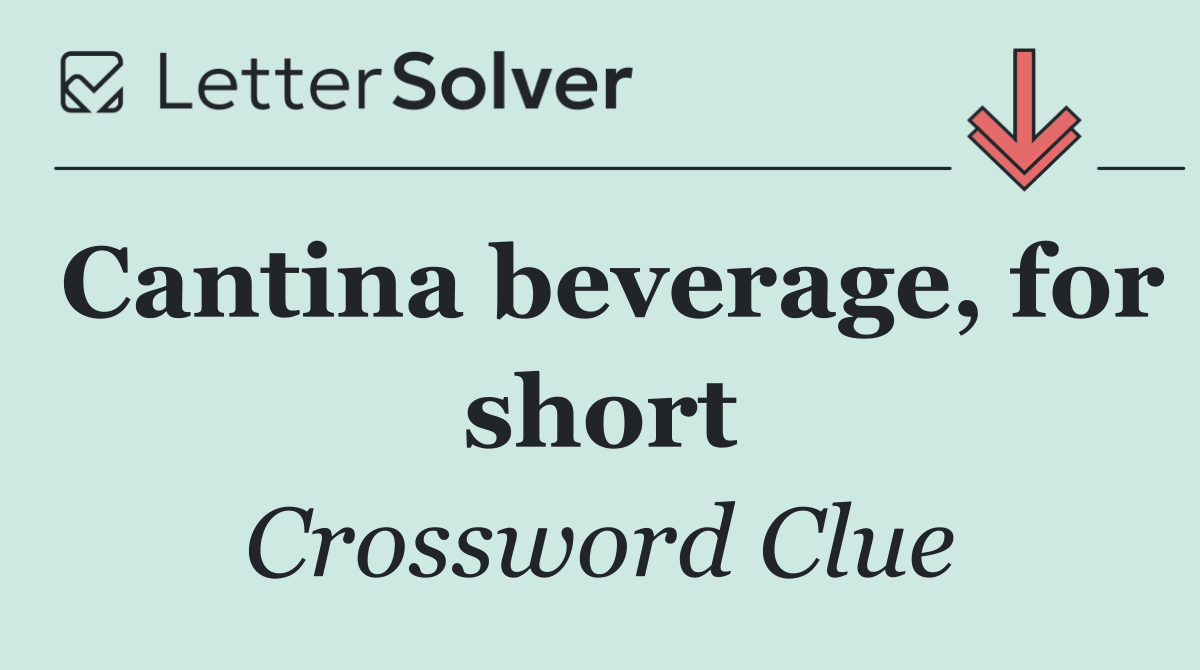 Cantina beverage, for short