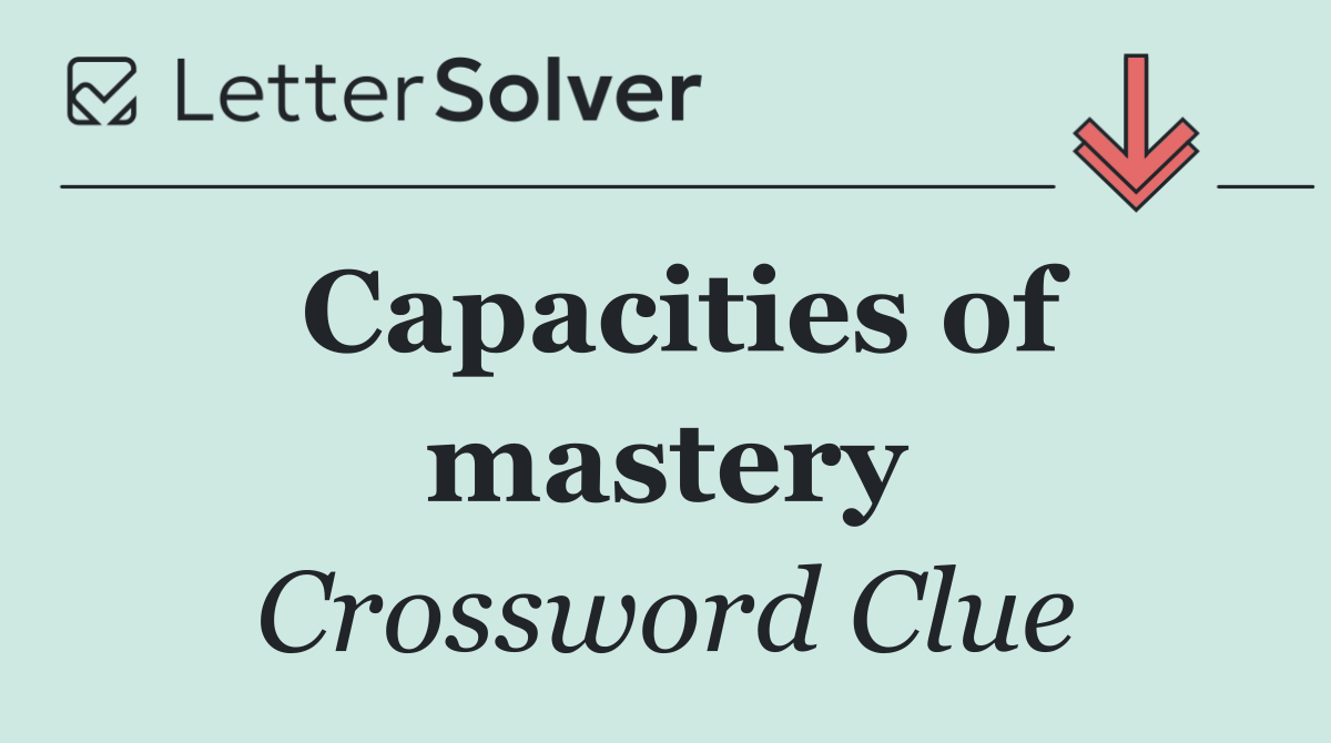 Capacities of mastery